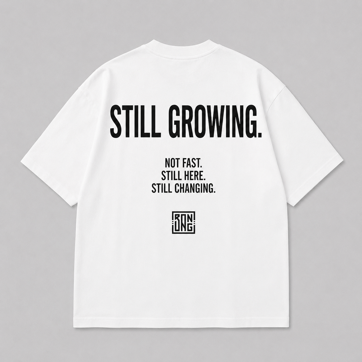 STILL GROWING. TEE