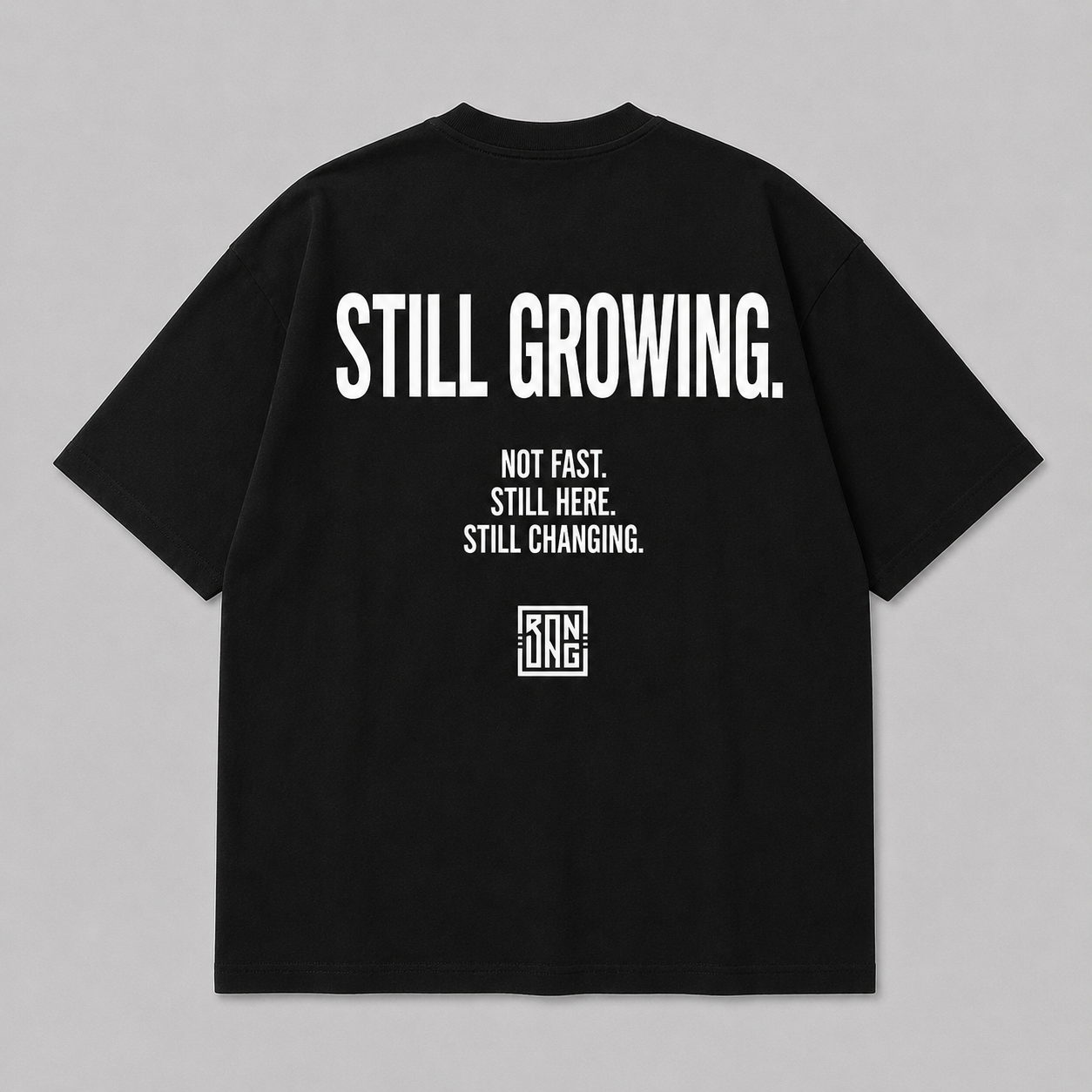 STILL GROWING. TEE